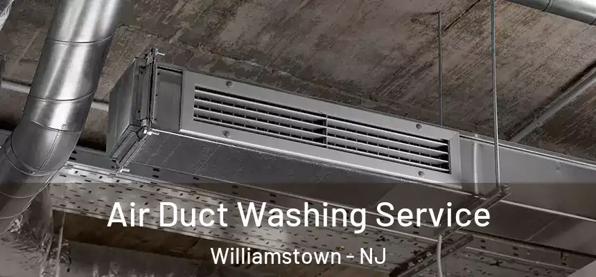  Air Duct Washing Service Williamstown - NJ