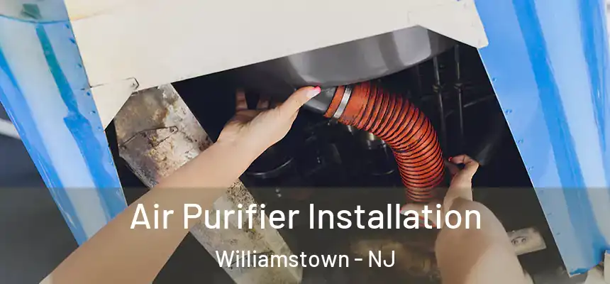  Air Purifier Installation Williamstown - NJ