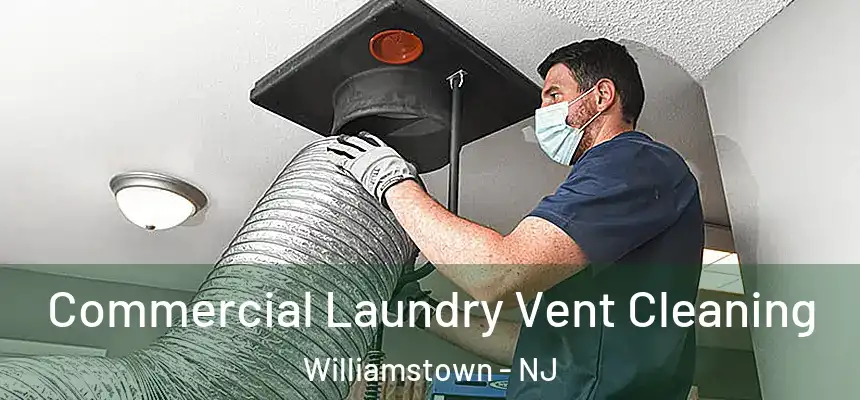  Commercial Laundry Vent Cleaning Williamstown - NJ