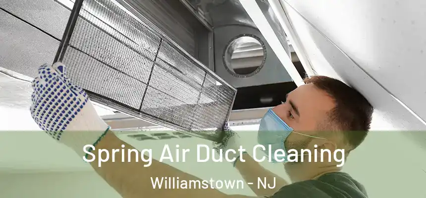  Spring Air Duct Cleaning Williamstown - NJ